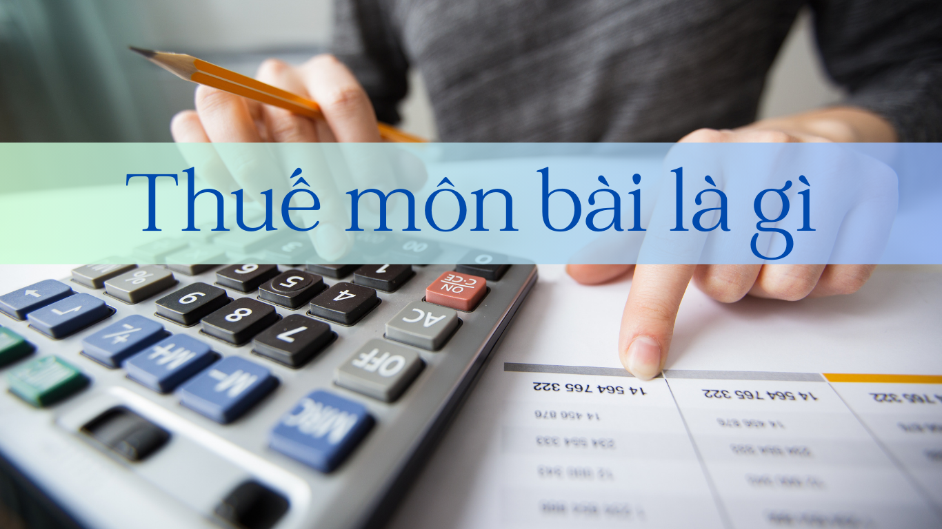 Thuế môn bài là gì? Các bậc thuế và hạn nộp thuế môn bài 2024